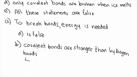 which-statement-concerning-water-is-true-energy-must-be-given-off-in-order-to-break-down-the-crystal-lattice-of-ice-to-liquid-hydrogen-bonds-are-stronger-than-covalent-bonds-liquid-water-is-75182