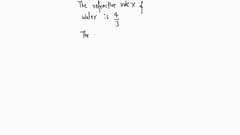 the-refractive-index-of-water-is-43-and-that-of-glass-is-53-what-will-be-the-critical-angle-for-the-ray-of-light-entering-the-water-from-the-glass-a-sin-1-45-b-sin-1-54-c-sin-1-12-d-sin-1-21-31645