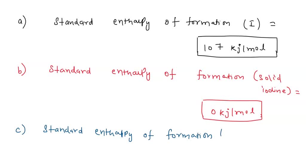SOLVED Find the standard enthalpy of formation of iodine atoms. (Round your answer t0 one