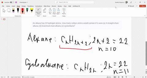 an-alkane-has-22-hydrogen-atoms-how-many-carbon-atoms-would-contain-if-it-were-a-straight-chain-alkane-b-branched-chain-alkane-c-cyclonlkane-94062