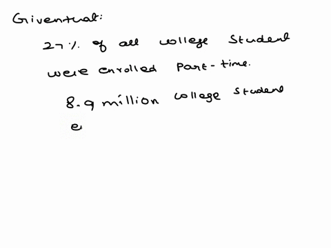27-of-all-college-students-were-enrolled-part-time-if-89-million-college-students-were-enrolled-part-time-that-year-what-was-the-total-number-of-college-students-45653