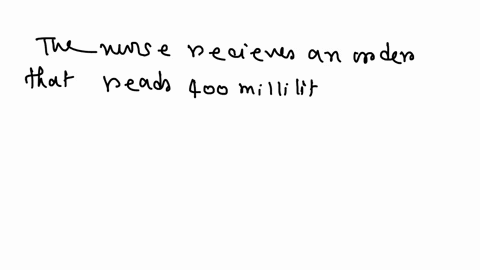 solve-the-following-by-calculating-the-infusion-time-in-hours-the-nurse-receives-an-order-that-reads-400-milliliters-dsw-iv-at-50-milliliters-per-hour-infuse-for_-the-answer-i5-houis-click-t-64766