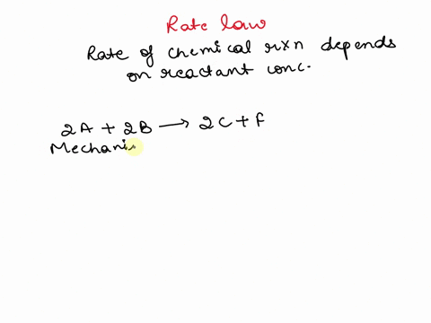 suppose-the-reaction-2a-2b-_-2c-f-followed-the-mechanism-a-b-f-c-d-a-d-e-e-b-3-c-f-fast-slow-very-fast-what-is-the-expected-rate-law-hint-intermediate-cannot-be-a-part-of-rate-law-74367