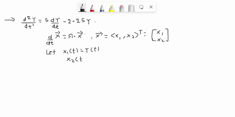 we-consider-the-following-second-order-differential-equa-ition-d2y-dt2-225y-write-this-equation-as-system-of-two-first-order-differential-equations-of-the-form-0-4f-where-089182-t-and-a-is-a-97512