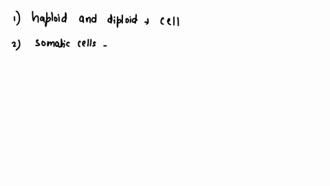 explain-haploid-diploid-chromosome-number-and-know-these-numbers-for-humans-describe-what-distinguishes-diploid-haploid-cells-2-define-somatic-cells-and-gametes-by-function-and-by-chromosome-70896