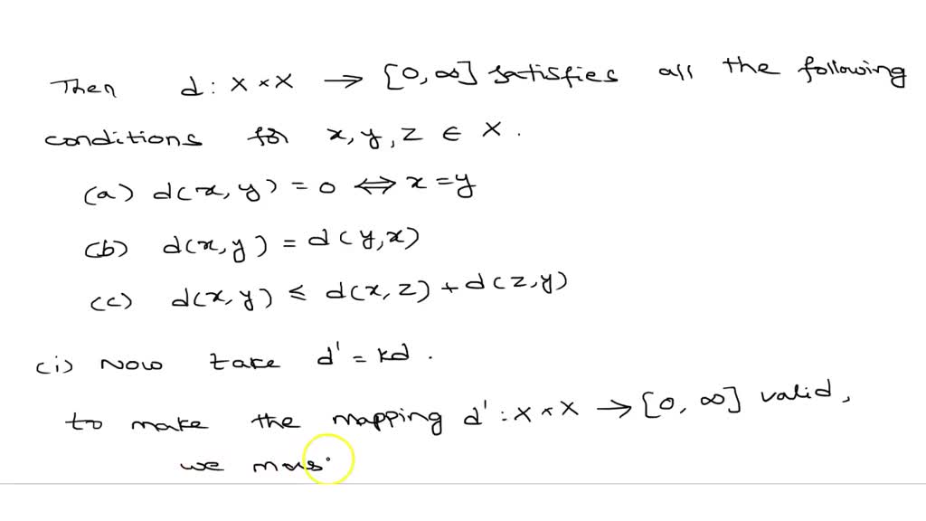 SOLVED: 5. Let d be metric on X Determine all constants k such that (i ...