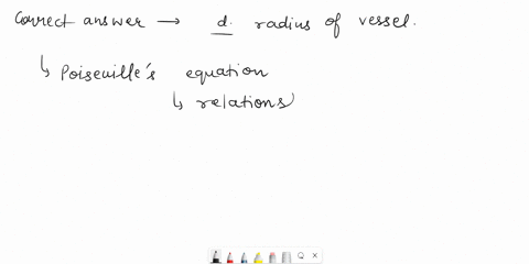 the-most-important-factor-for-changing-blood-flow-through-a-vessel-based-on-poiseuilles-equation-is-a-viscosity-of-the-blood-b-laminar-blood-flow-c-the-length-of-the-vessel-d-the-radius-of-t-15806
