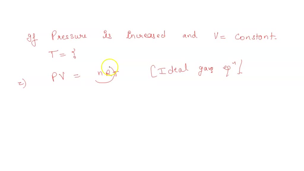 SOLVED 5. If pressure of a gas is increased and its volume remains