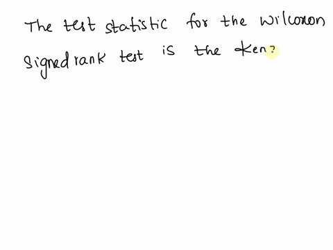 the-test-statistic-for-the-wilcoxon-signed-rank-test-is-the-statistic-13628