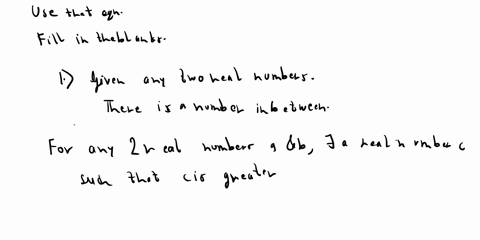 section-1-1-given-any-two-real-numbers-there-is-a-real-number-in-between-a-given-any-two-real-numbers-a-and-b-there-is-a-real-num-ber-c-such-that-c-is_______-b-for-any-two_______-_______-suc-13513