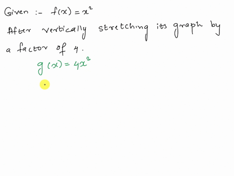 a-function-f-is-given-and-the-indicated-transformations-are-applied-to-its-graph-in-the-given-order-write-the-equation-for-the-final-transformed-graph-fx-x2-stretch-vertically-by-a-factor-of-4-shift-d