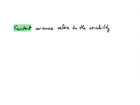 variance-refers-to-the-variability-in-the-type-and-amount-of-data-derived-from-interviews-with-clients-question-4-options-criterion-context-information-content
