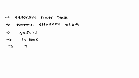 a-reversible-power-cycle-whose-thermal-efficiency-is-40-receives-50-kj-by-heat-transfer-from-a-hot-reservoir-at-600-k-and-rejects-energy-by-heat-transfer-to-a-cold-reservoir-at-temperature-t-03467
