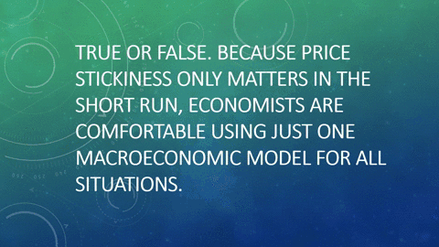 true-or-false-because-price-stickiness-only-matters-in-the-short-run-economists-are-comfortable-usin-68747