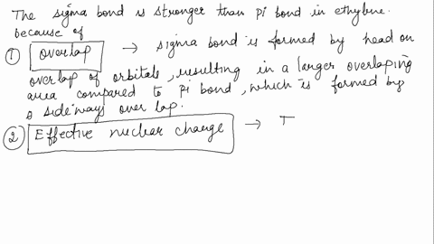 explain-in-detail-why-c-c-sigma-bond-is-stronger-than-the-pi-bond-in-ethylene-h2c-ch2-hint-indicate-what-orbitals-on-carbon-are-involved-in-the-sigma-and-pi-bonds-respectively-50444