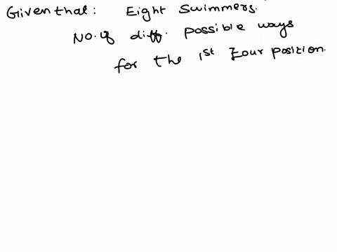 in-a-race-with-eight-swimmers-how-many-different-orders-of-finish-are-possible-for-the-first-four-positions-31936