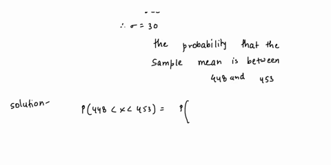 suppose-a-population-has-a-mean-of-450-and-a-variance-of-900-if-a-random-sample-of-size-100-is-drawn-from-the-population-the-probability-that-the-sample-mean-is-between-448-and-453-is-closes-29372