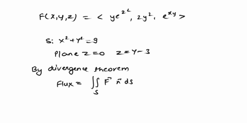 use-the-divergence-theorem-to-evaluate-the-flow-of-f-across-the-surface-s-where-f-x-y-z-d-yez-two-2-and-two-exye-and-s-is-the-surface-of-the-solid-bounded-by-the-cylinder-x-2-and-2-9-and-the-59689