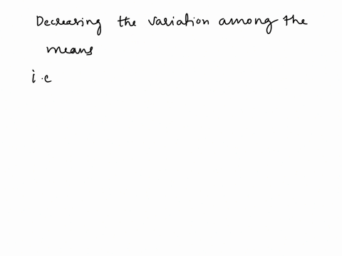 will-increasing-the-variation-among-the-means-increase-decrease-or-have-no-effect-on-the-size-of-an-f-value