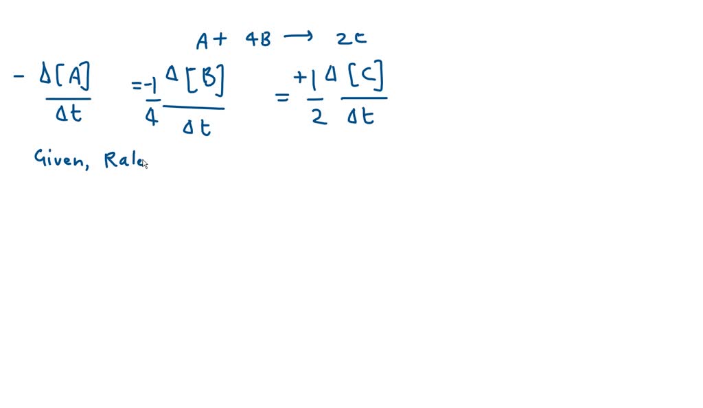 SOLVED: the rate of the given reaction is 0.240m/s. A+4B–>2C. what is ...