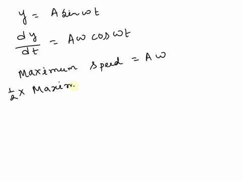 at-what-positions-is-the-speed-of-a-simple-harmonic-oscillator-half-its-maximum-that-is-what-values-of-xx-give-v-vmax-2-where-is-the-amplitude-of-the-motion-12639