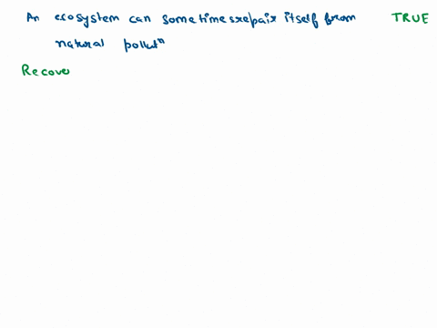 an-ecosystem-can-sometimes-repair-itself-from-natural-pollution-true-or-false-53764