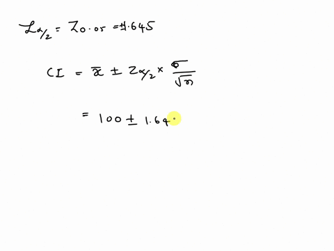 a-statistics-practitioner-took-a-random-sample-of-50-observation-from-a-population-whose-standard-deviation-is-25-and-computed-the-sample-mean-to-be-100-estimate-the-population-mean-by-90-co-87437