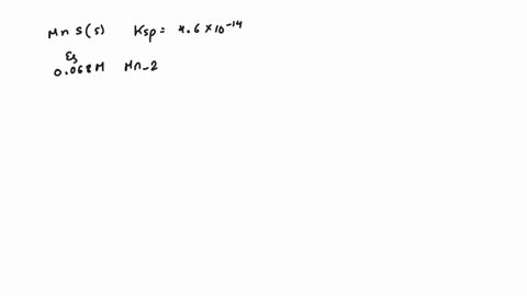 what-is-the-concentration-of-s2-in-equilibrium-with-mnss-ksp-46-1014-and-0068-m-mn2-62816