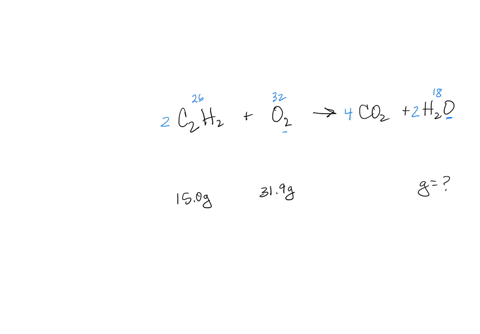 acetylene-reacts-with-oxygen-to-form-carbon-dioxide-and-water-according-to-the-following-unbalanced-reaction-c2h2-g-o2-gco2-g-h2o-g-if-we-start-with-150g-of-acetylene-and-319-g-of-oxygen-how-many-gram