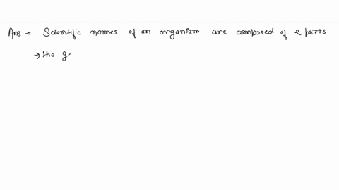 which-of-the-following-are-used-to-scientifically-name-organism-your-answer-kingdom-and-phylum-o-class-order-domain-and-family-genus-and-species-85901