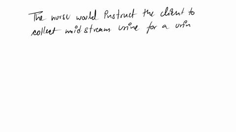 sl-a-man-is-needed-to-send-a-sample-of-urine-for-care-and-somity-the-nurse-explains-the-client-to-collect-a-first-vided-urine-8-midstream-urine-c-24-hr-urine-d-ita-voided-urine-36914