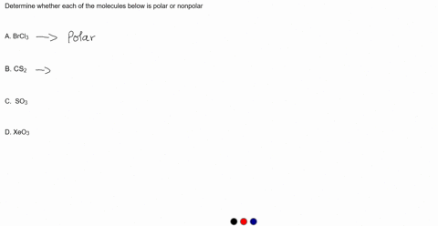 determine-whether-each-of-the-molecules-below-is-polar-or-nonpolar-brcl3-nonpolar-cs2-select-xeo3-nonpolar-polar-so3-21832