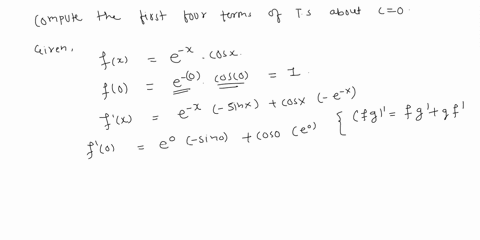 by-multiplying-the-appropriate-taylor-series-about-0-compute-the-first-four-terms-of-the-taylor-series-about-c-0-for-fx-e-cos-x_-hint-it-is-not-necessary-to-do-any-differentiation-to-do-this-33948