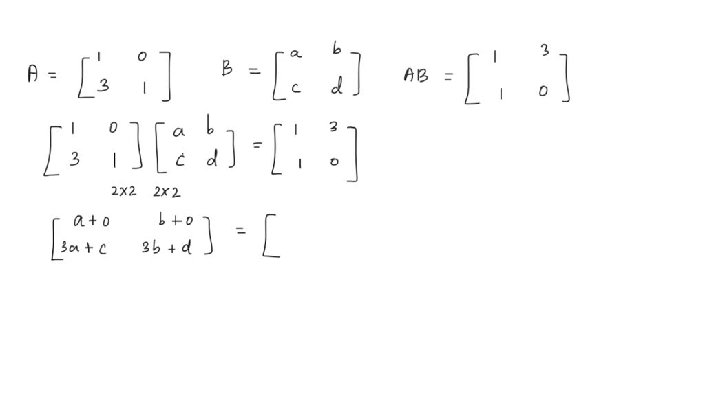 SOLVED: a) Given A = and AB Find matrix B b) Solve the matrix equation ...