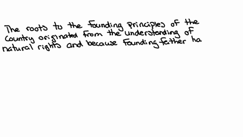 describe-where-the-roots-to-the-founding-principles-of-this-country-originated-what-early-events-contributed-to-the-creation-of-the-ideals-for-american-society-which-early-philosophers-may-h-28422