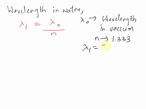 light-of-a-certain-frequency-has-a-wavelength-of-526-nm-in-water-what-is-the-wavelength-of-this-ligh-21768