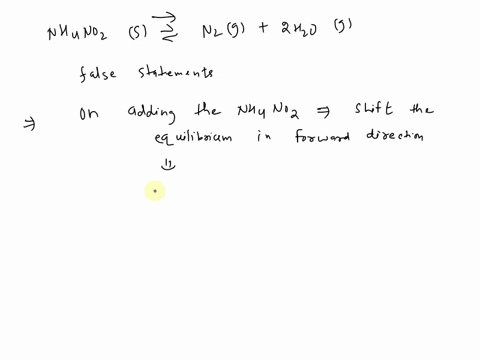 solid-ammonium-nitrite-is-added-to-an-initially-evacuated-container-it-decomposes-according-the-chemical-equilibrium-nhanozs-nzlg-2-hzolg-which-of-the-following-statements-are-false-regardin-47905