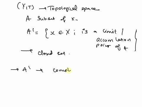 let-xt-be-a-t_1-topological-space-let-a-be-a-subset-of-x-is-ax-in-x-x-is-a-limitaccumulation-point-of-a-always-a-closed-set-54327