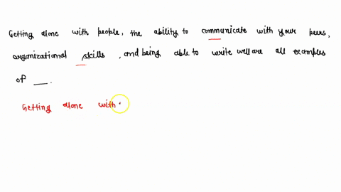 getting-along-with-people-the-ability-to-communicate-with-your-peers-organizational-skills-and-being-able-to-write-well-are-all-examples-of-14524