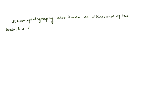 a-patient-scheduled-for-echoencephalography-will-undergo-a-study-of-which-of-the-following-abdomen-arsin-heart-terngs