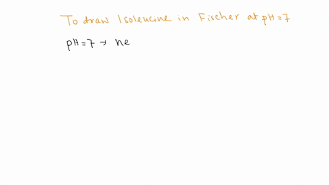 draw-the-structure-of-isoleucine-as-a-fischer-projection-at-ph7-76308