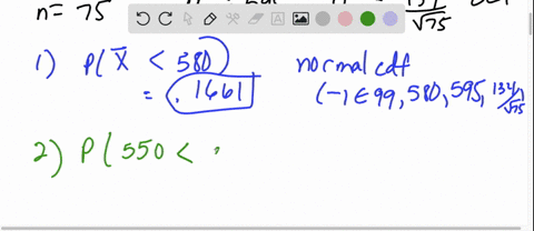 sat-scores-assume-that-in-a-given-year-the-mean-mathematics-sat-score-was-595-and-the-standard-deviation-was-134-a-sample-of-75-scores-is-chosen-use-the-ti-84-plus-calculator-part-1-of-5-you-82593