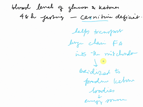 1-what-would-the-blood-levels-of-glucose-and-ketones-be-after-48-h-of-fasting-in-a-person-who-was-carnitine-deficient-explain-your-reasoning-1-name-another-disease-of-sugar-metabolism-aside-74874