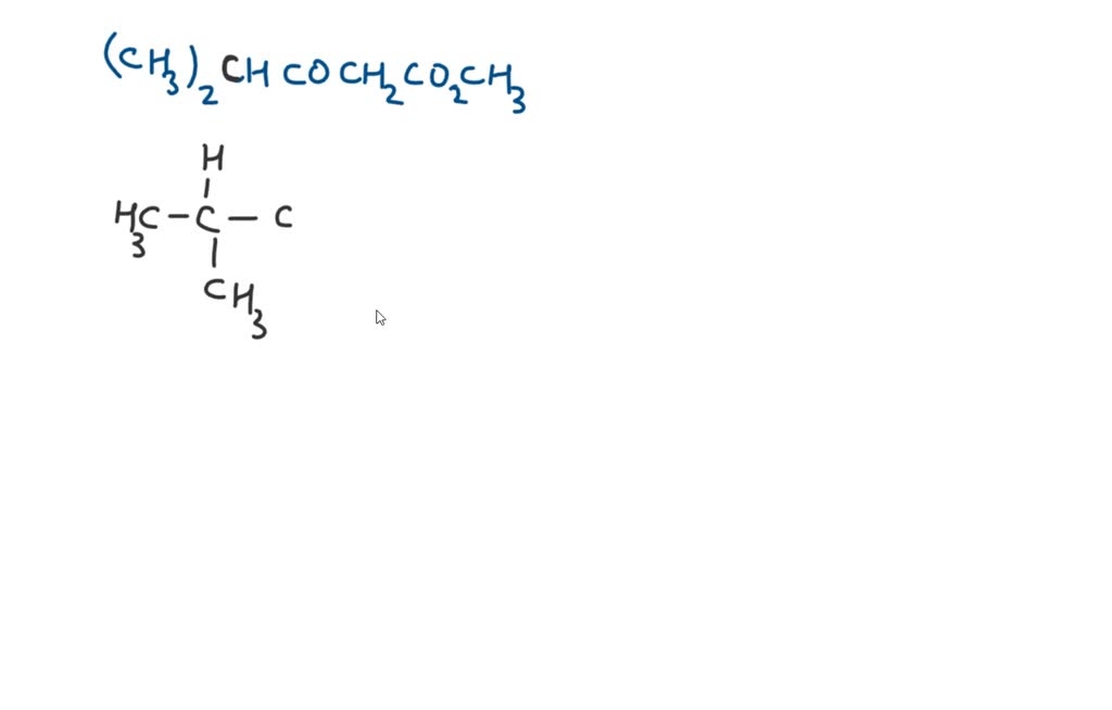 SOLVED: Draw the skeletal structure of (CH3)2CHCOCH2CO2CH3.