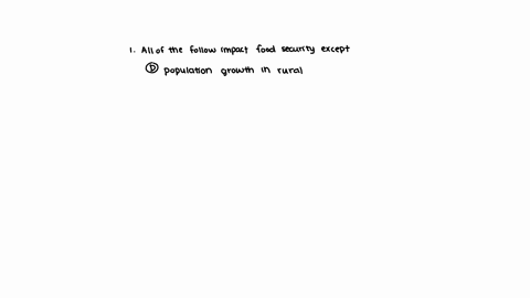 food-in-the-thture-part-1-questions-1-all-of-the-tollowing-impact-food-securty-eactipt-a-changing-wealth-in-courhries-like-china-and-brast-b-climate-change-placing-stressors-os-the-envitorment-c-incre