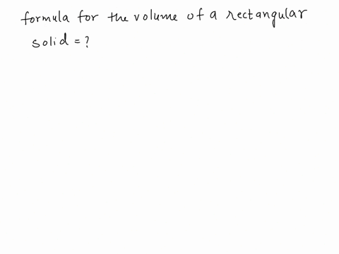 Volume Heigth Length R 3. What is the formula to be used? a. Volume = Length x...