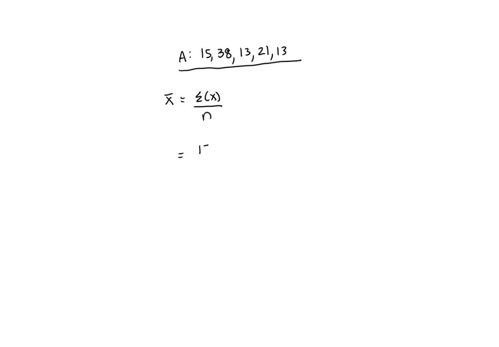 SOLVED Explain what the mean is, the formula and calculate it for the