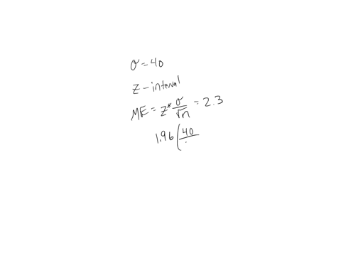 assume-that-you-want-to-construct-95-confidence-interval-estimate-of-a-population-mean-the-margin-of-error-is-23-and-population-standard-deviation-is-40-find-an-estimate-of-the-sample-size-n-49052