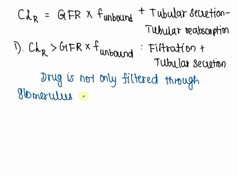renal-clearance-of-the-drug-cl-gfr-x-funbound-tubular-secretion-tubular-reabsorption-fu-is-the-unbound-fraction-of-drug-glomerular-filtration-rate-is-measured-using-endogenous-creatinine-gfr-54486