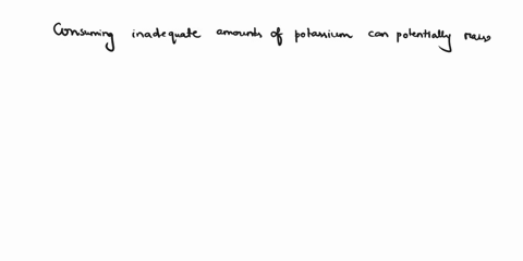 which-of-the-following-nutrients-if-not-consumed-in-adequate-amounts-can-raise-blood-pressure-potassium-sodium-alcohol-folate-78131